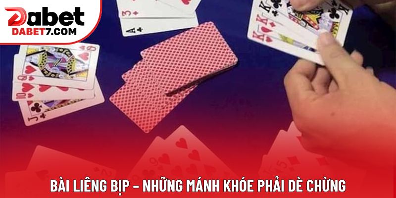 Bài Liêng Bịp – Những Mánh Khóe Phải Dè Chừng