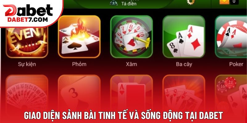 Giao diện sảnh bài tinh tế và sống động tại DABET