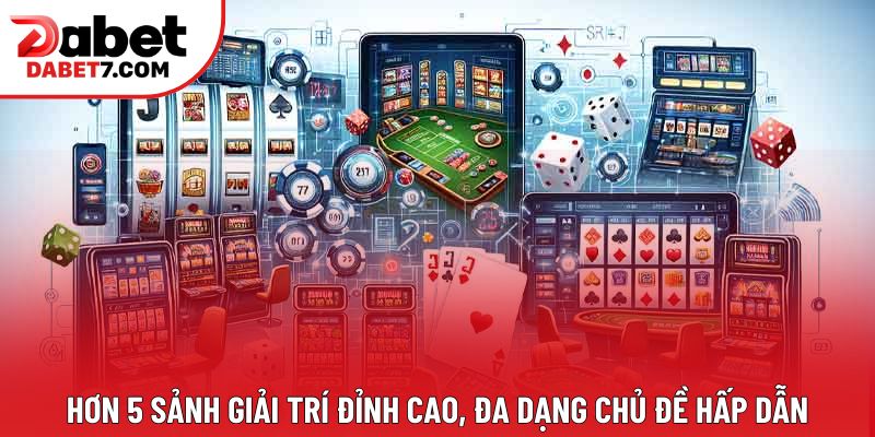 Hơn 5 sảnh giải trí đỉnh cao, đa dạng chủ đề hấp dẫn Hơn 5 sảnh giải trí đỉnh cao, đa dạng chủ đề hấp dẫn