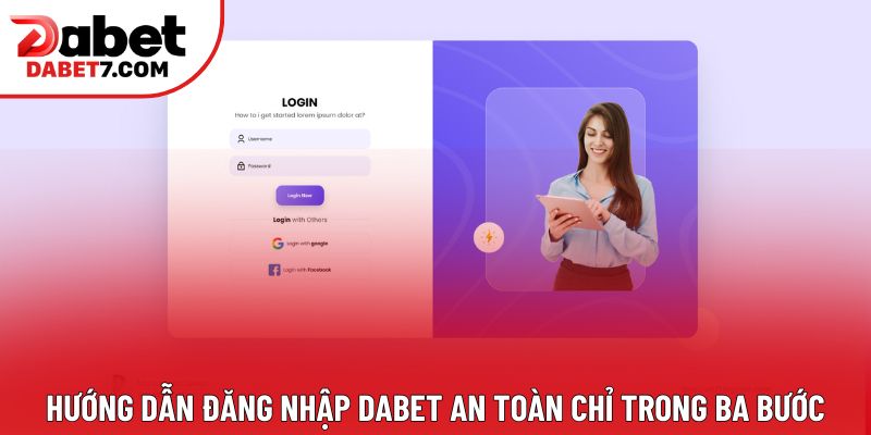 Hướng dẫn đăng nhập DABET an toàn chỉ trong ba bước