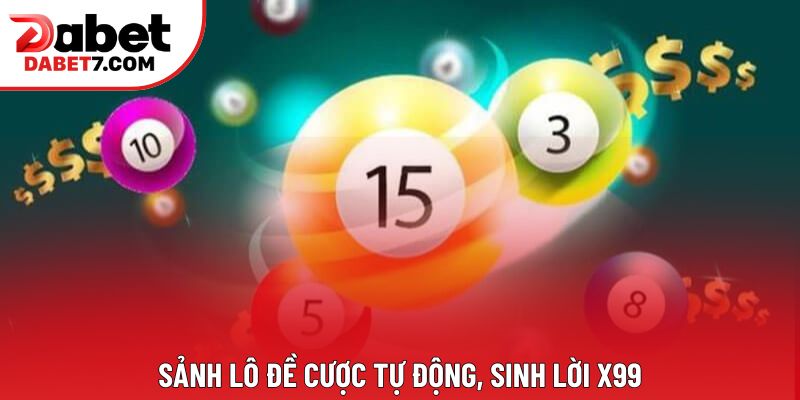 Sảnh lô đề cược tự động, sinh lời x99 Sảnh lô đề cược tự động, sinh lời x99