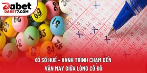 Xổ Số Huế – Hành Trình Chạm Đến Vận May Giữa Lòng Cố Đô